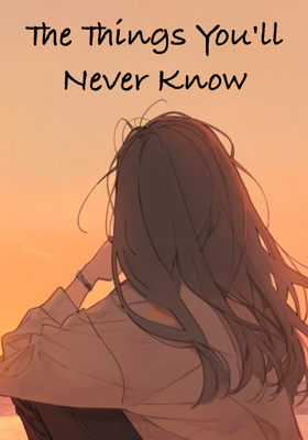 The Things You'll Never Know
