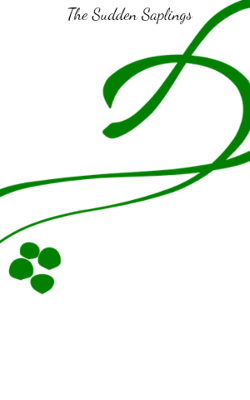 The Sudden Saplings