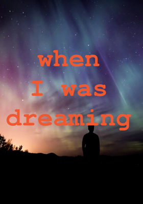 When I Was Dreaming
