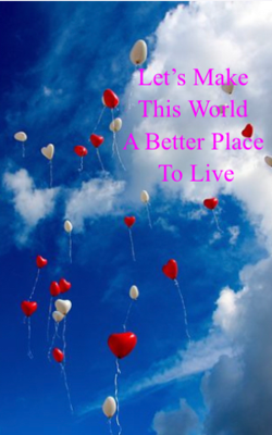 Let’s Make This World A Better Place To Live