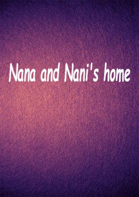 Nana And Nani's Home