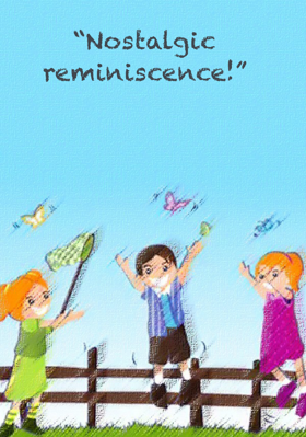 “Nostalgic Reminiscence!”
