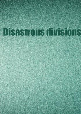 Disastrous Divisions