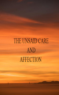 The Unsaid Care And Affection