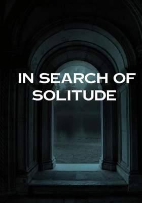 In Search Of Solitude