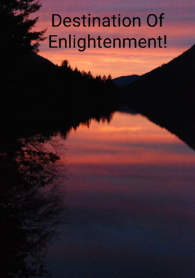 Destination Of Enlightenment!