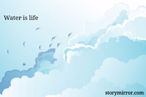 Water is life