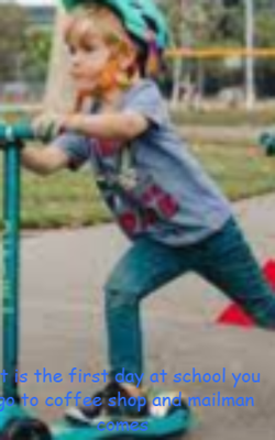 It Is The First Day At School You Go To Coffee Shop And Mailman Comes