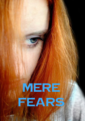 MERE FEARS