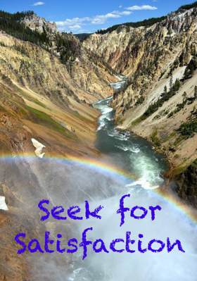 Seek For Satisfaction
