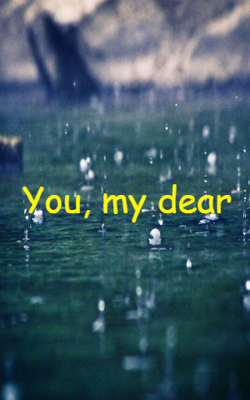 You, my dear