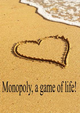 Monopoly, a Game of Life!