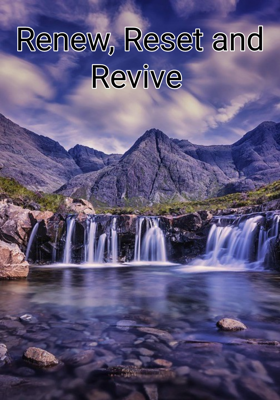 Renew, Reset and Revive