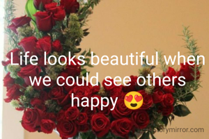 Life looks beautiful when we could see others happy 😍