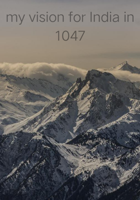 My Vision For India In 1047