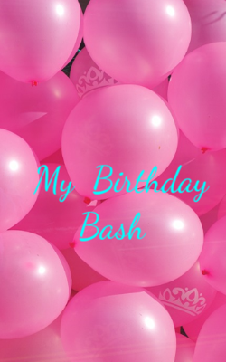 My Birthday Bash