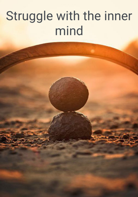 Struggle with the inner mind