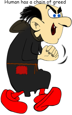 Human has a chain of greed