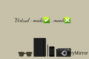 Virtual : mode✅ , mood❎