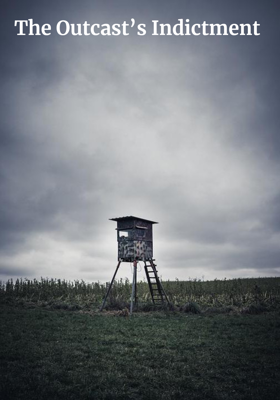 The Outcast’s Indictment