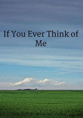 If You Ever Think of Me