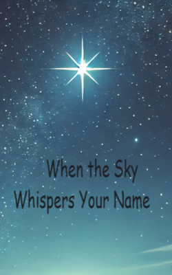 When the Sky Whispers Your Name