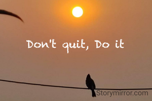 Don't quit, Do it