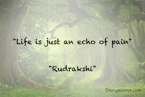 "Life is just an echo of pain"


"Rudrakshi"