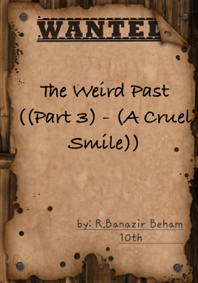 The Weird Past ((Part 3) - (A Cruel Smile))