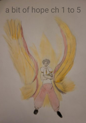 A Bit Of Hope:  Ch 1 To 5