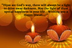 "Diyas are God's way, there will always be a light to drive away darkness. May the light of diyas spread happiness in your life…Wishing you a Happy Diwali...!"
- Upasana Pattanayak.