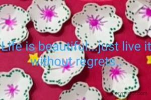 Life is beautiful...just live it without regrets..
