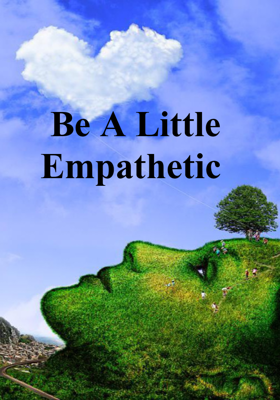 Be A Little Empathetic