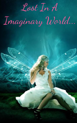 Lost In A Imaginary World...