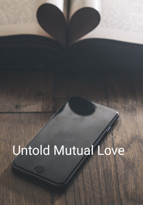 Untold Mutual Love