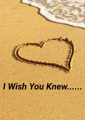 I Wish You Knew......