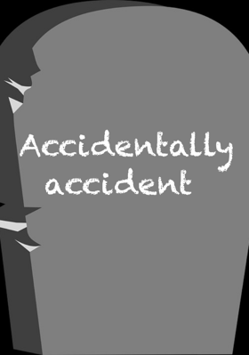 Accidentally Accident