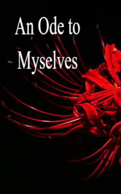 An Ode to Myselves