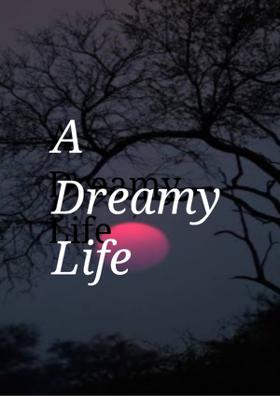 A Dreamy Life