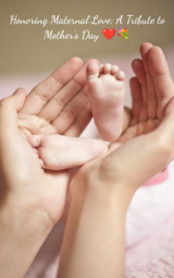 Honoring Maternal Love: A Tribute to Mother's Day