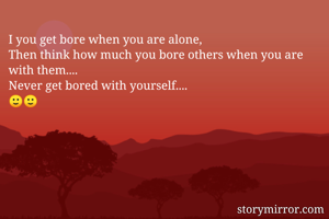 I you get bore...