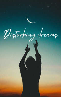 Disturbing dreams