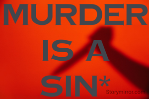murder is a sin*