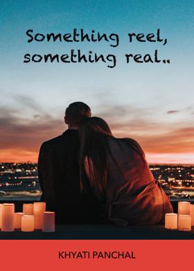 Something Reel, Something Real..