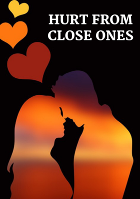 Hurt From Close Ones