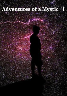 Adventures Of A Mystic- I