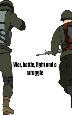 War, Battle, Fight And A Struggle