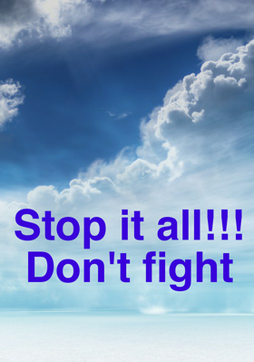 Stop It All!!! Don't Fight