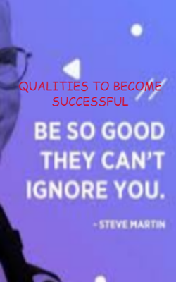 Qualities To Become Successful