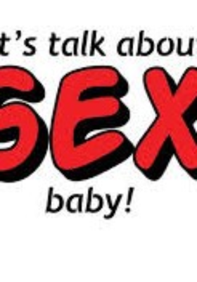 Let's talk about sex baby